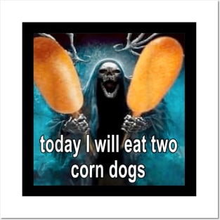 Today I will eat two corn dogs Posters and Art